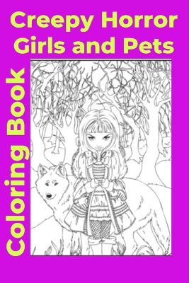 Book cover for Creepy Horror Girls and Pets Coloring Book