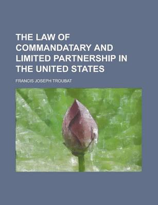 Book cover for The Law of Commandatary and Limited Partnership in the United States