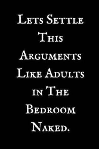 Cover of Lets Settle This Arguments Like Adults