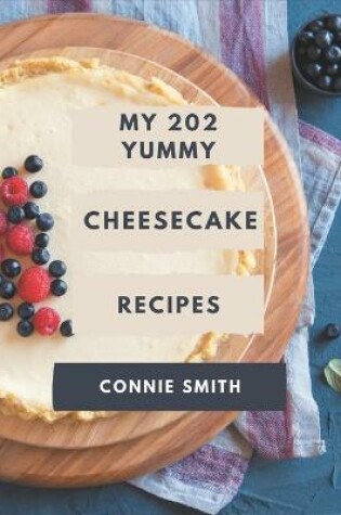 Cover of My 202 Yummy Cheesecake Recipes