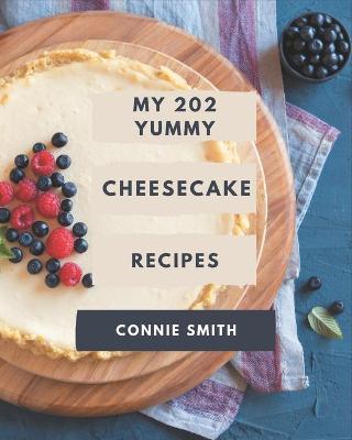 Book cover for My 202 Yummy Cheesecake Recipes