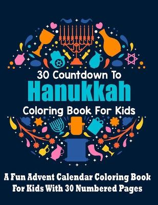 Book cover for 30 Countdown To Hanukkah Coloring Book For Kids