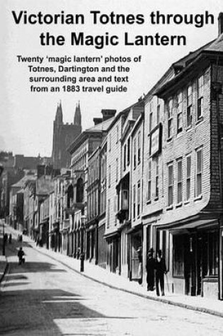 Cover of Victorian Totnes Through the Magic Lantern