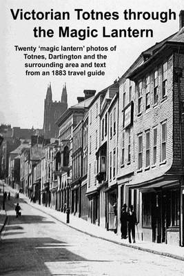 Book cover for Victorian Totnes Through the Magic Lantern