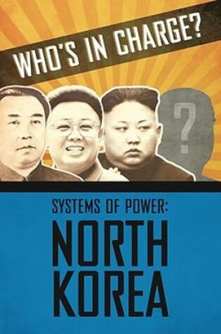 Cover of Who s in Charge? Systems of Power: North Korea