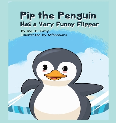 Cover of Pip the Penguin Has a Very Funny Flipper