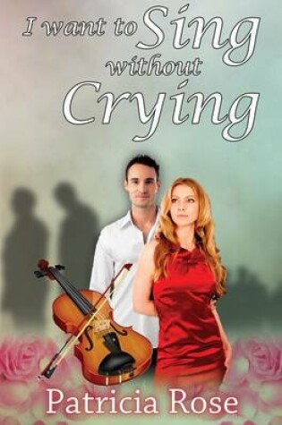 Cover of I Want to Sing without Crying