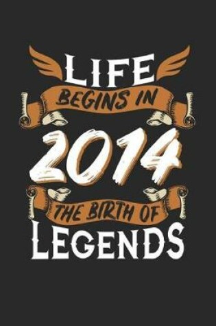 Cover of Life Begins in 2014 the Birth of Legends