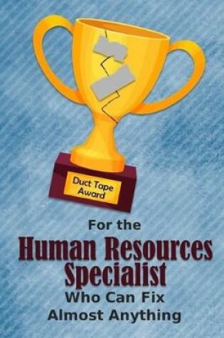 Cover of For the Human Resources Specialist Who Can Fix Almost Anything - Duct Tape Award