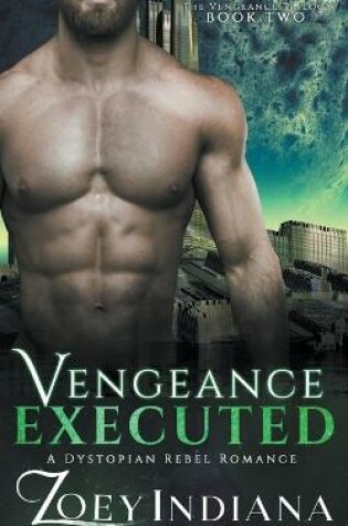Cover of Vengeance Executed - A Dystopian Rebel Romance
