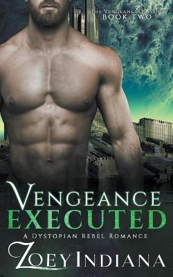 Book cover for Vengeance Executed - A Dystopian Rebel Romance