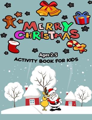 Book cover for Merry Christmas Activity Book For Kids Ages 2-5