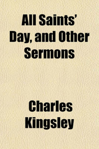 Cover of All Saints' Day, and Other Sermons