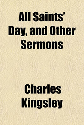 Book cover for All Saints' Day, and Other Sermons
