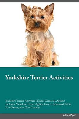 Book cover for Yorkshire Terrier Training Guide Yorkshire Terrier Tricks, Games & Agility. Includes
