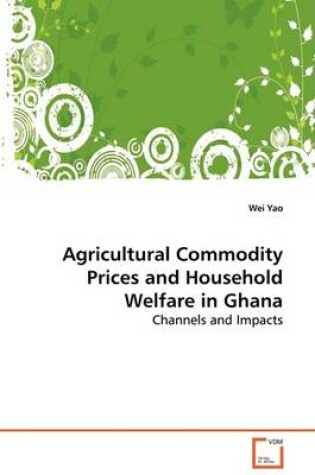 Cover of Agricultural Commodity Prices and Household Welfare in Ghana