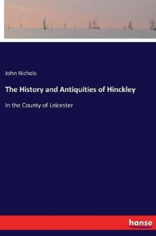 Cover of The History and Antiquities of Hinckley