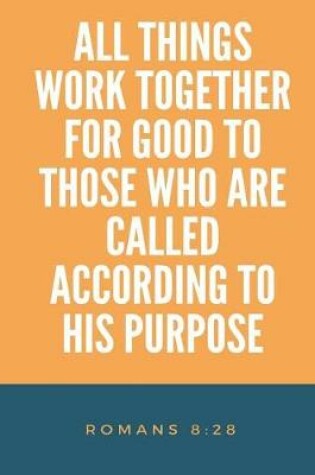 Cover of All Things Work Together for Good Who Are Called According To His Purpose