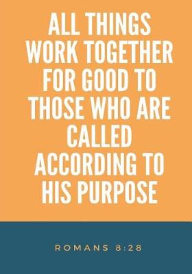 Book cover for All Things Work Together for Good Who Are Called According To His Purpose