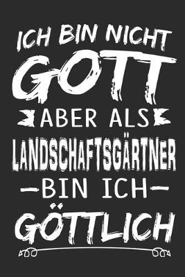 Book cover for Ich bin nicht Gott aber als Landschaftsgartner bin ich goettlich