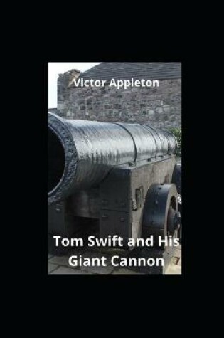 Cover of Tom Swift and His Giant Cannon illustrated