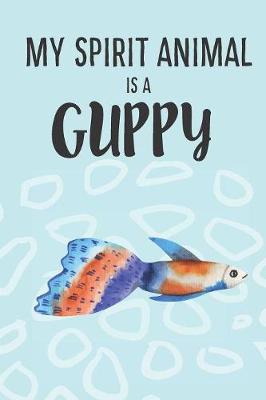 Book cover for My Spirit Animal Is A Guppy