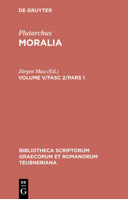 Book cover for Moralia, Volume V/Fasc 2/Pars 1, Bibliotheca scriptorum Graecorum et Romanorum Teubneriana