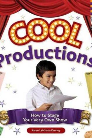 Cover of Cool Productions:: How to Stage Your Very Own Show