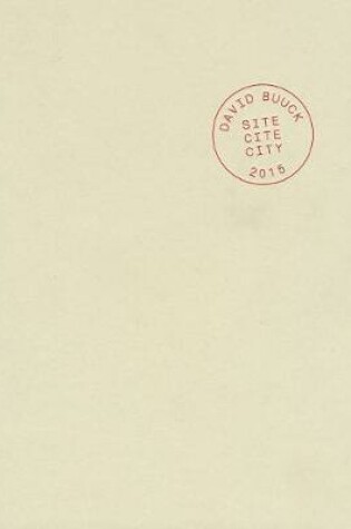 Cover of Site Cite City: Selected Prose Works 1999-2012