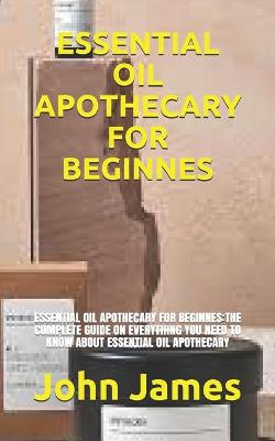 Book cover for Essential Oil Apothecary for Beginnes