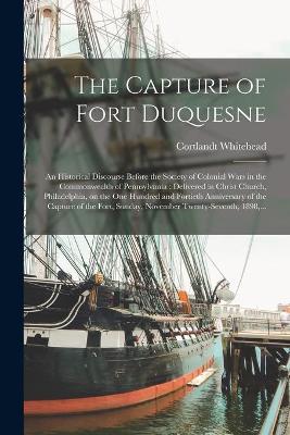 Cover of The Capture of Fort Duquesne [microform]