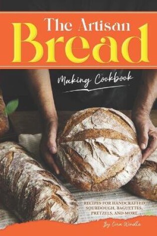 Cover of The Artisan Bread Making Cookbook