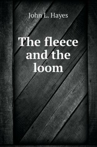 Cover of The fleece and the loom