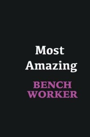 Cover of Most Amazing Bench Worker