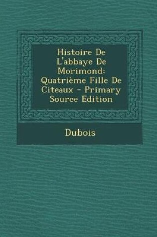 Cover of Histoire de L'Abbaye de Morimond