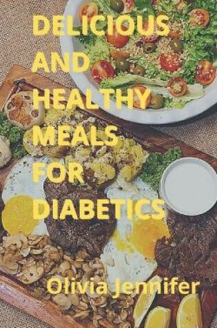 Cover of Delicious and Healthy Meals for Diabetics
