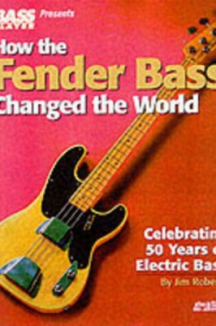 Cover of How the Fender Bass Changed the World