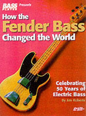 Book cover for How the Fender Bass Changed the World