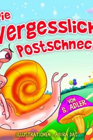 Cover of Die Vergessliche Postschnecke