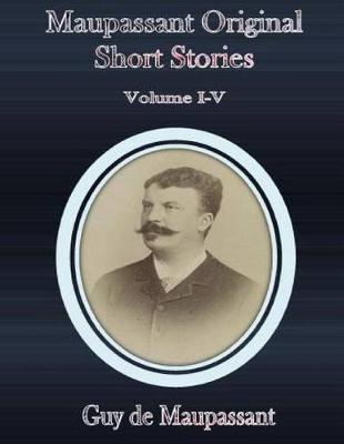 Book cover for Maupassant Original Short Stories