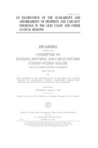 Cover of An examination of the availability and affordability of property and casualty insurance in the Gulf Coast and other coastal regions