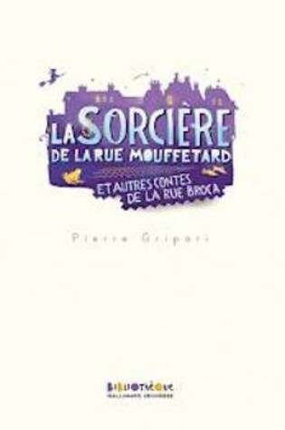 Cover of La Sorciere De LA Rue Mouffetard ET Autres Contes De LA Rue Broca