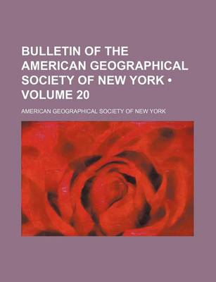 Book cover for Bulletin of the American Geographical Society of New York (Volume 20)