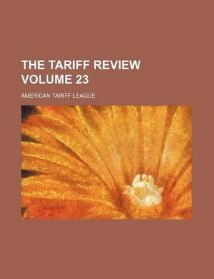 Book cover for The Tariff Review Volume 23