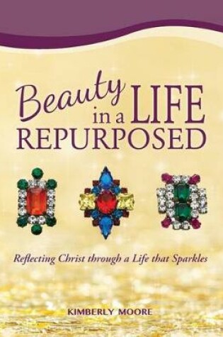 Cover of Beauty in a Life Repurposed