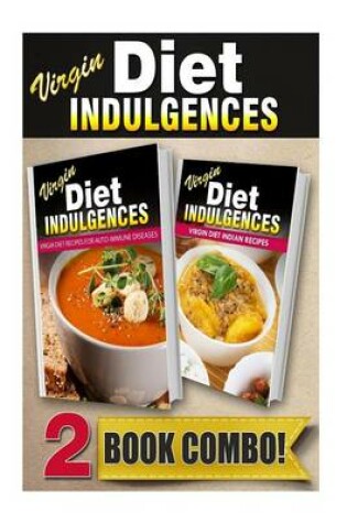 Cover of Virgin Diet Recipes for Auto-Immune Diseases and Virgin Diet Indian Recipes