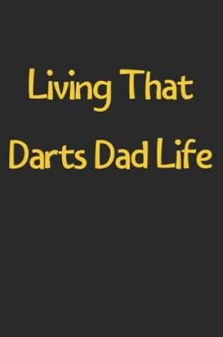 Cover of Living That Darts Dad Life