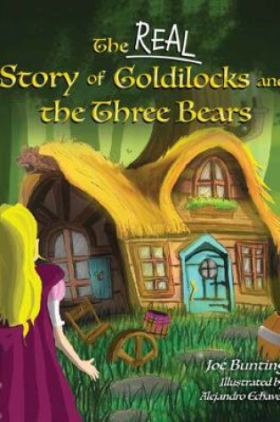 Cover of The Real Story of Goldilocks and the Three Bears