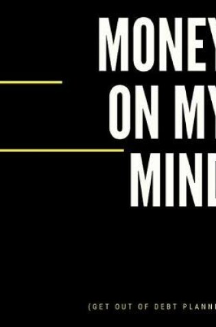 Cover of Money On My Mind (Get Out Of Debt Planner)