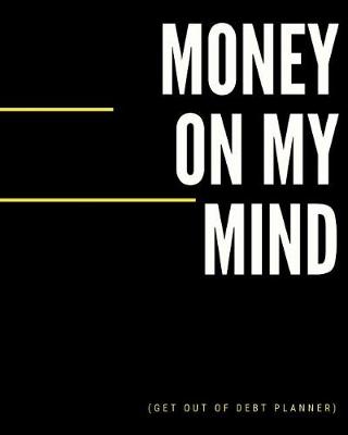 Book cover for Money On My Mind (Get Out Of Debt Planner)